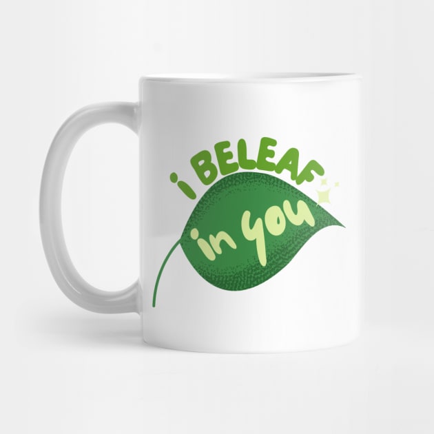 I Beleaf In You by leBoosh-Designs